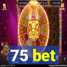 75 bet